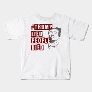 Trump Lied People Died Coronavirus Protest Design Kids T-Shirt